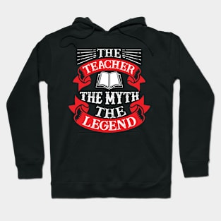 The Teacher The Myth The Legend Hoodie